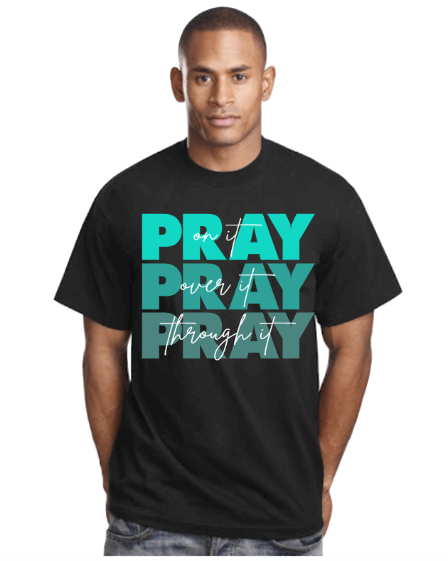 Pray on it, Pray over it, Pray through it