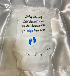 My Mommy said dont kiss me Onesie