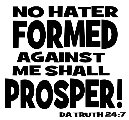 No Hater formed Against Me Shall Prosper