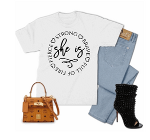 She is Strong Brave Full of Fire and Fierce T-shirt
